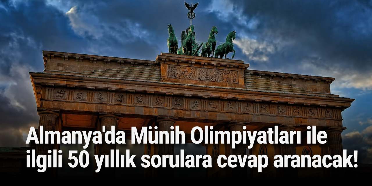 Almanya'da Münih Olimpiyatları ile ilgili 50 yıllık sorulara cevap aranacak!