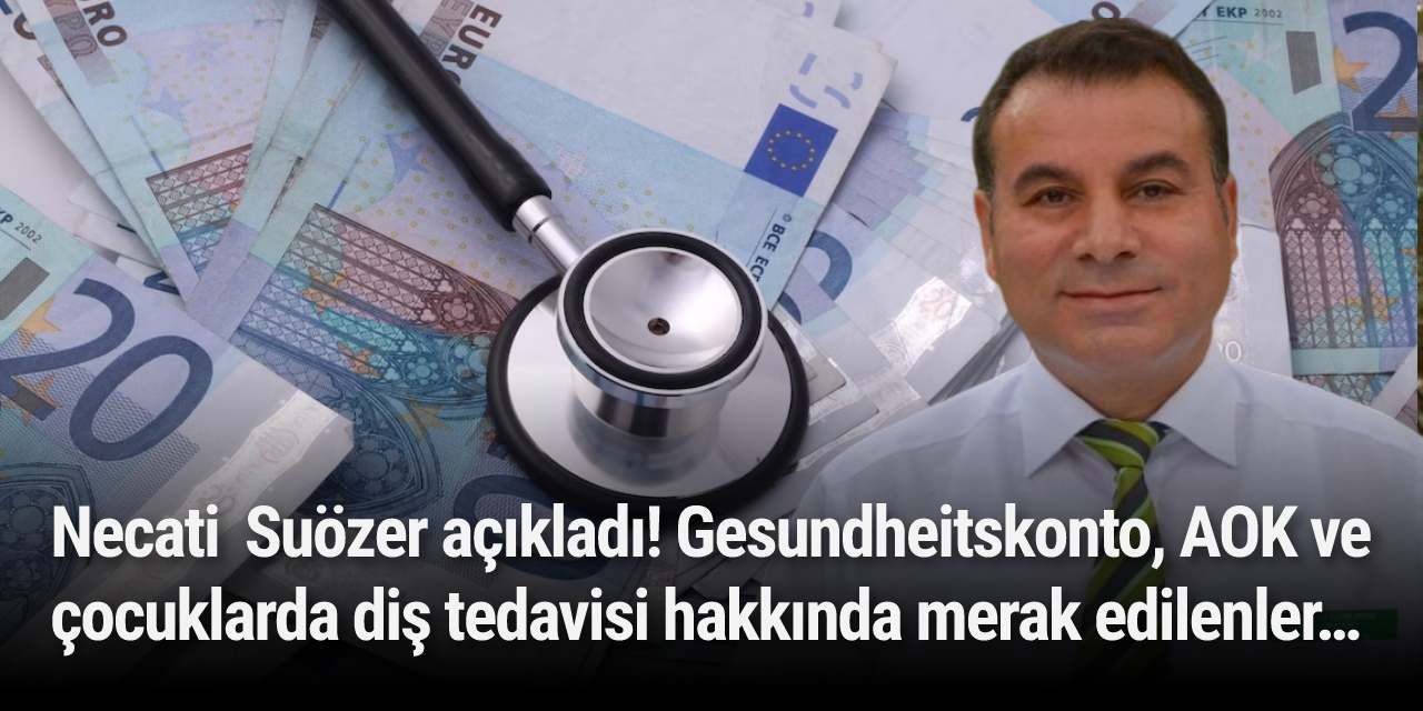 Necati  Suözer açıkladı! Gesundheitskonto, AOK ve çocuklarda diş tedavisi hakkında merak edilenler…