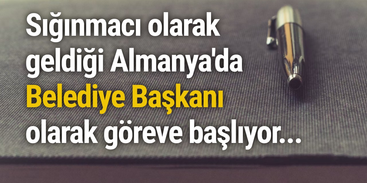 Sığınmacı olarak geldiği Almanya'da Belediye Başkanı olarak göreve başlıyor...