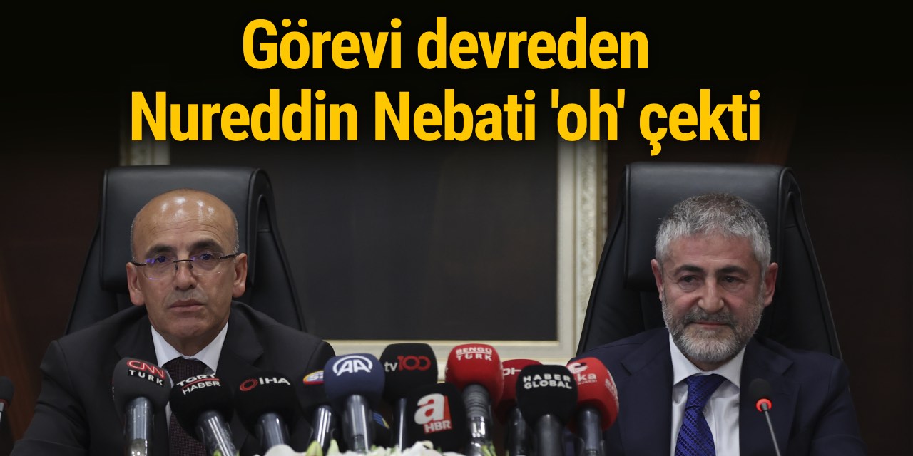 Nureddin Nebati görevi devretti derin bir 'Oh' çekti!