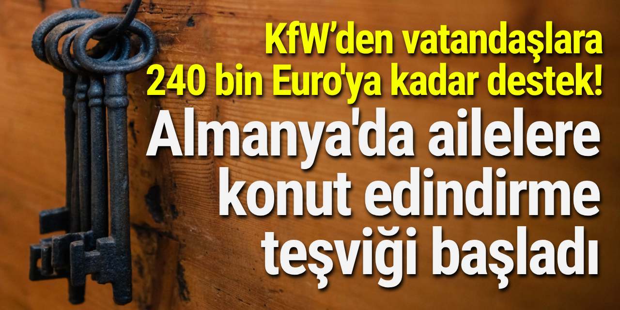 Almanya'da ailelere konut edindirme teşviği başladı!
