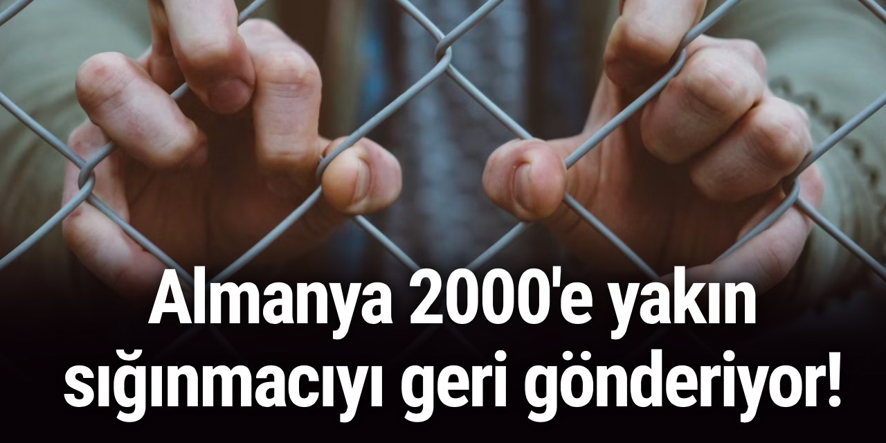 Almanya 2000'e yakın sığınmacıyı geri gönderiyor!