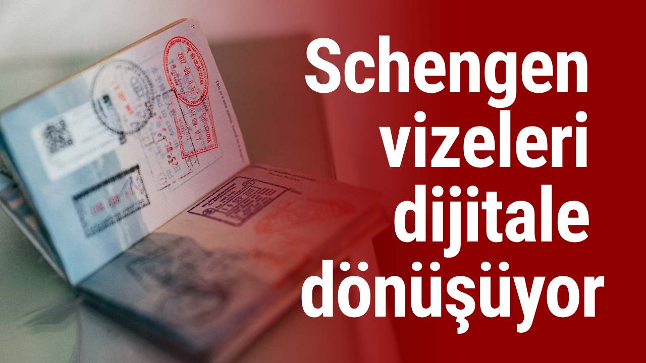 Schengen vizeleri dijitale dönüşüyor
