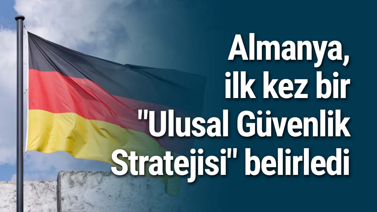 Almanya, ilk kez bir "Ulusal Güvenlik Stratejisi" belirledi