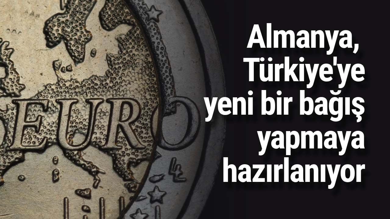 Almanya, Türkiye'ye yeni bir bağış yapmaya hazırlanıyor