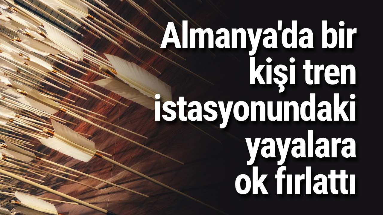Almanya'da bir kişi tren istasyonundaki yayalara ok fırlattı