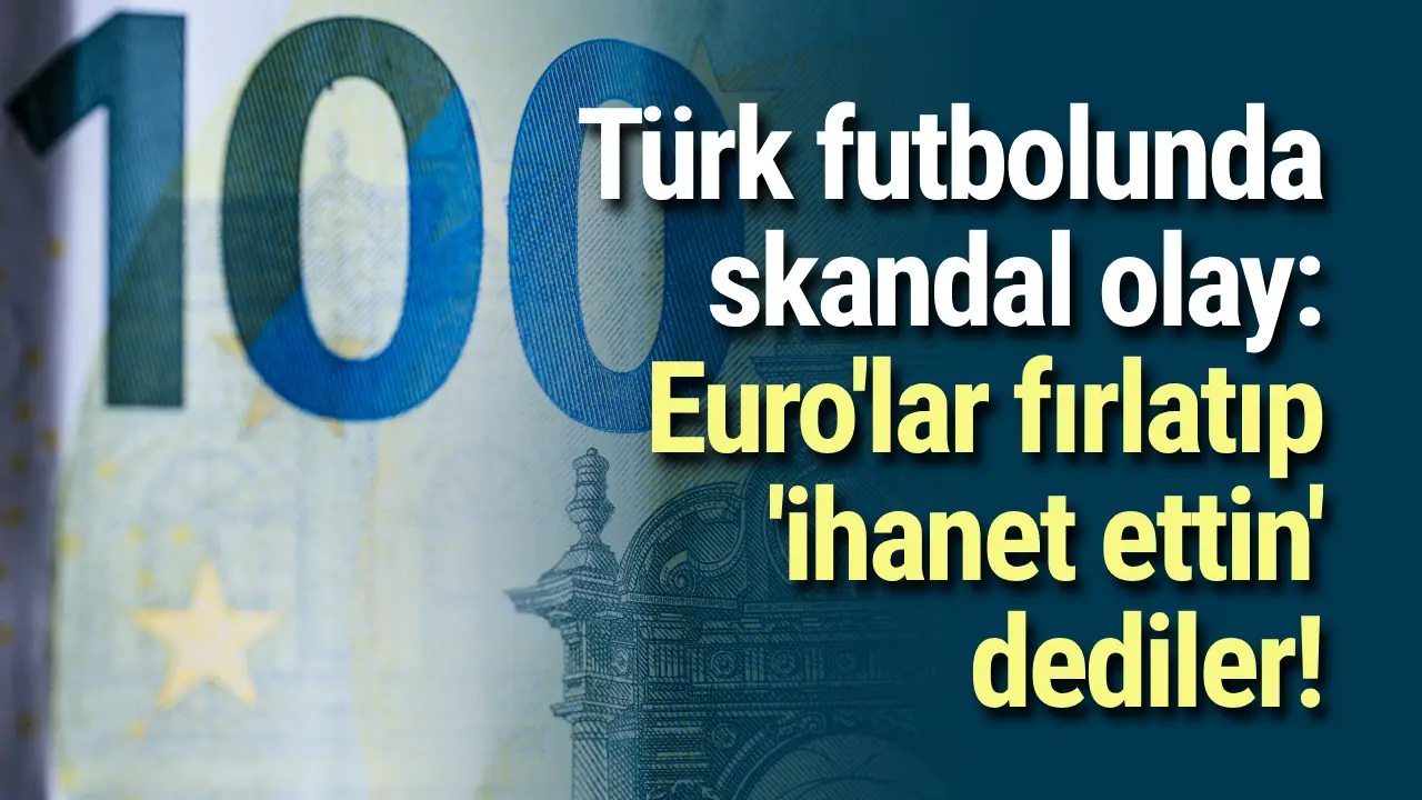 Türk futbolunda skandal olay: Euro'lar fırlatıp 'ihanet ettin' dediler!