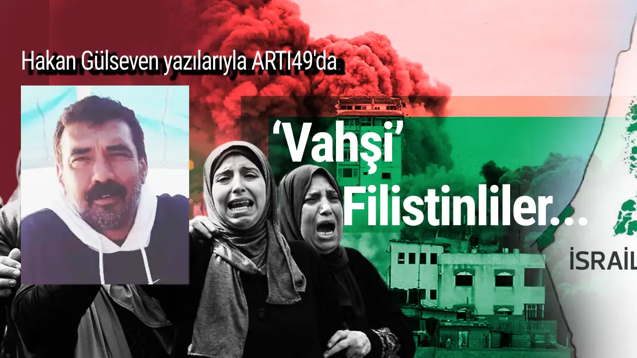 ‘Vahşi’ Filistinliler...