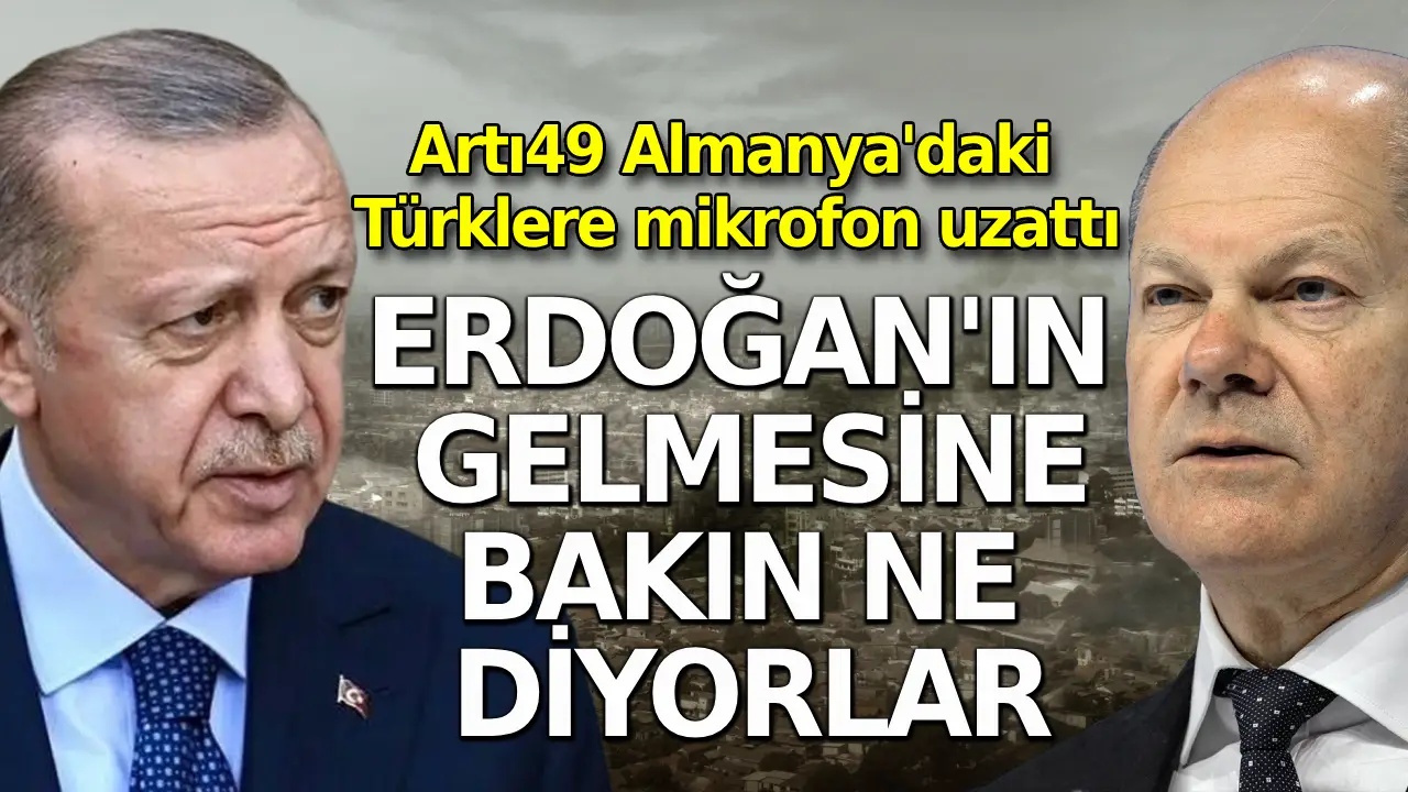 Artı49 Almanya'daki Türklere mikrofon uzattı: Erdoğan'ın gelmesine bakın ne diyorlar...