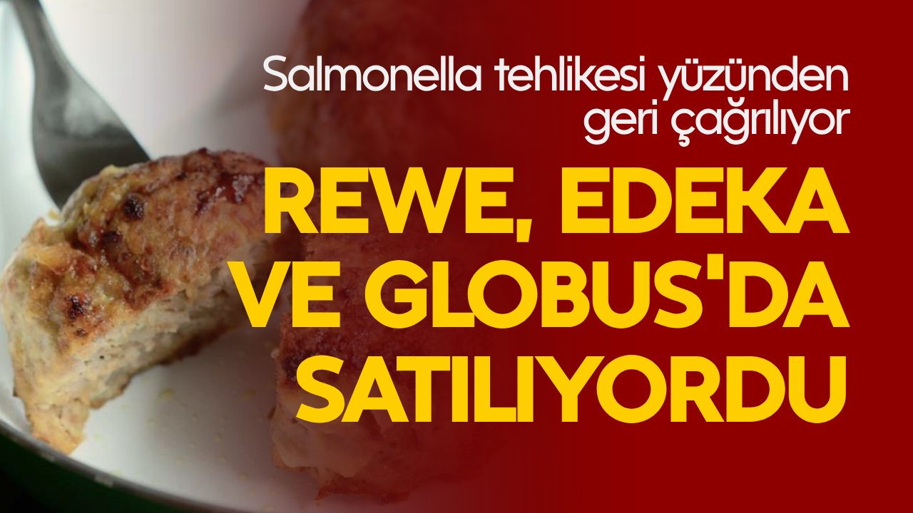 Rewe, Edeka ve Globus'da satılıyordu: Salmonella tehlikesi yüzünden geri çağrılıyor