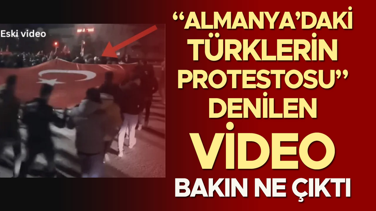 “Almanya’daki Türklerin protestosu” denilen video bakın ne çıktı