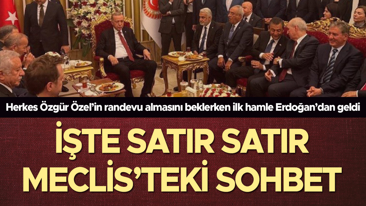 Herkes Özgür Özel’in randevu almasını beklerken ilk hamle Erdoğan’dan geldi: İşte satır satır Meclis’teki sohbet