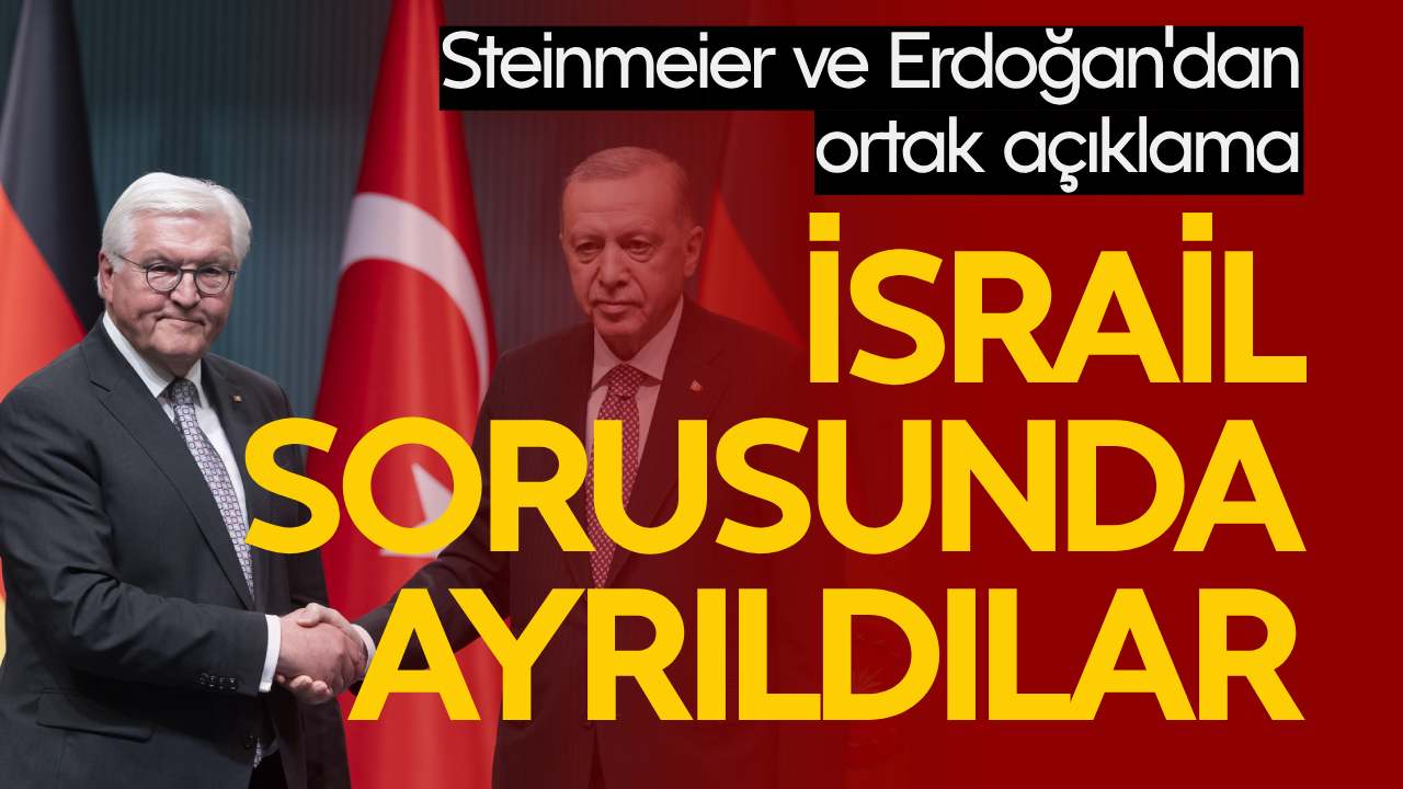 Steinmeier ve Erdoğan'dan ortak açıklama: İsrail sorusunda ayrıldılar