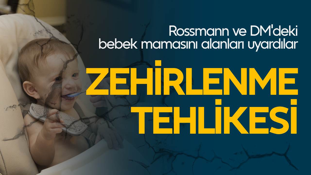 Rossmann ve DM'de bebek maması alanları uyardılar: Zehirlenme tehlikesi