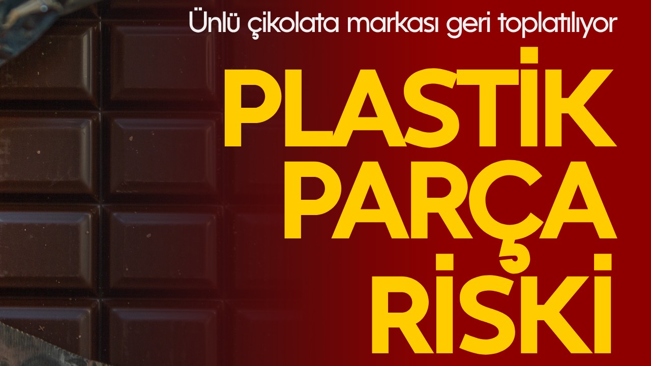Ünlü çikolata markası geri toplatılıyor: Plastik parça riski