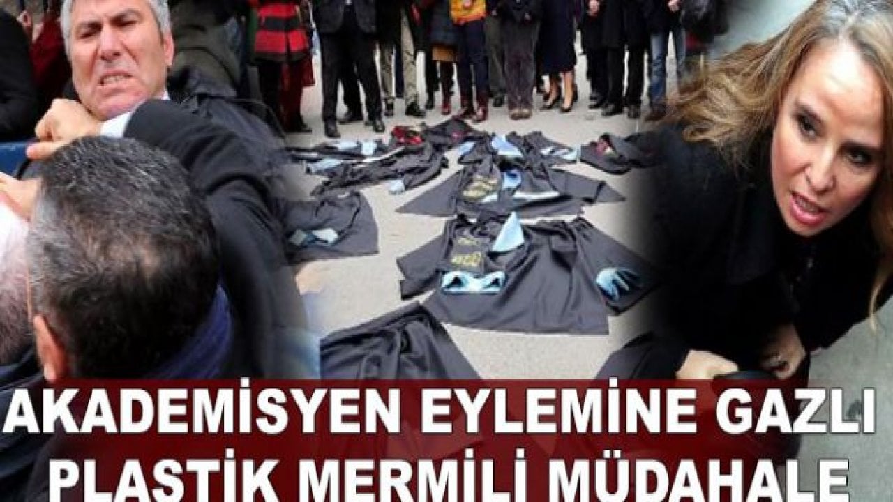Akademisyenlere gazlı, coplu müdahale