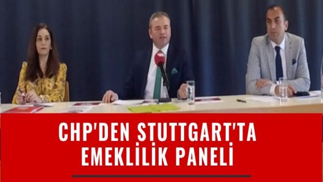 CHP'den Stuttgart'ta emeklilik paneli