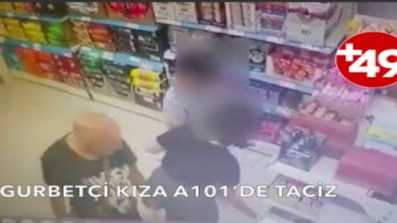 Gurbetçi kıza A101’de taciz