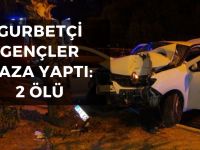 Gurbetçi gençler kaza yaptı: 2 ölü