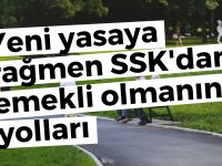 Yeni yasaya rağmen SSK'dan emekli olmanın yolları