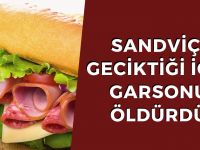 Sandviçi geciktiği için garsonu öldürdü