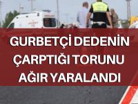 Gurbetçi dede torununa çarptı
