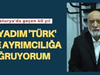 'Soyadım Türk diye ayrımcılığa uğradım'