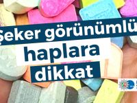 Şeker gibi görünen haplara dikkat