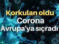 Korkulan oldu: Corona Avrupa'ya sıçradı