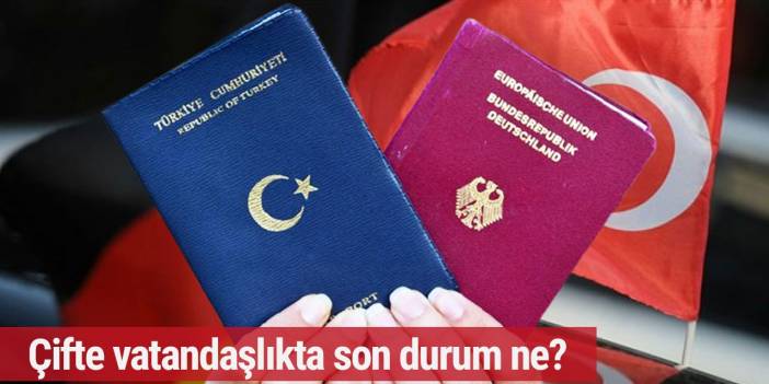 Almanya'da çifte vatandaşlıkta son durum ne?