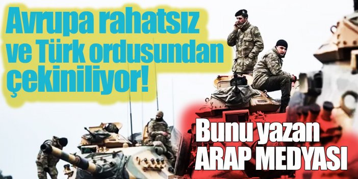 Arap medyasında dikkat çeken Türkiye yazısı: Avrupa rahatsız!