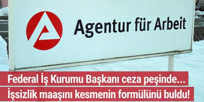 Detlef Scheele: İşsiz bir kişi artık belirli bir süre için işsizlik maaşı almayacak
