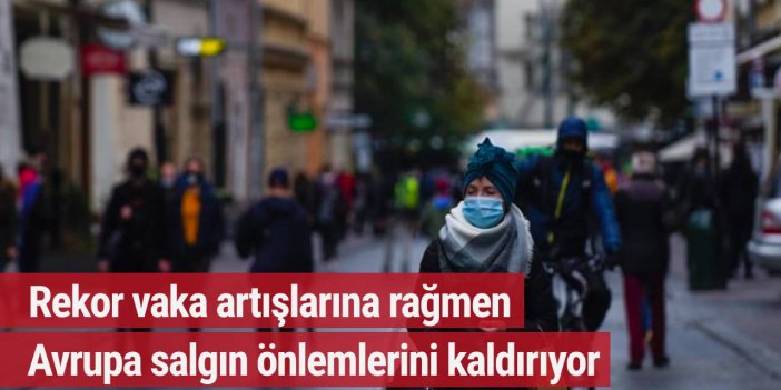 Avrupa, 'Omicron sonrası' rekor vaka artışlarına rağmen salgın önlemlerini kaldırıyor