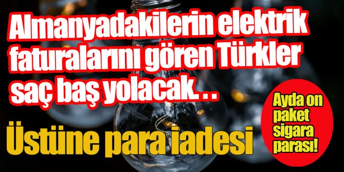 Almanya'daki elektrik faturalarını gören Türkiye'dekilerin içi cız etti