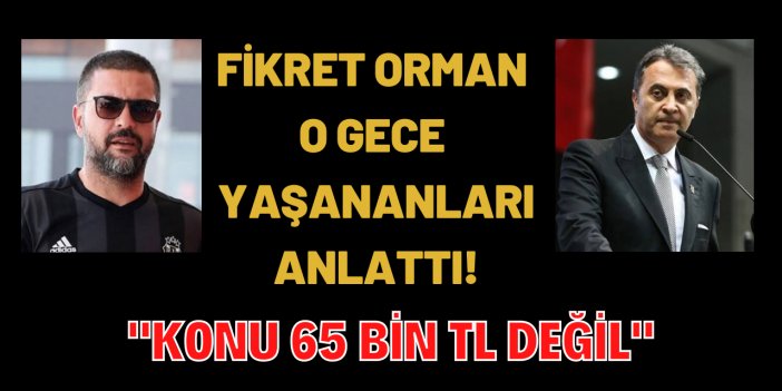 Fikret Orman'dan, Şafak Mahmutyazıcıoğlu açıklaması: Konu para değil...