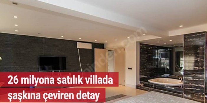 26 milyona satılık villada şaşkına çeviren detay