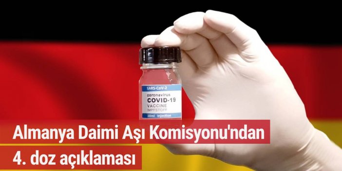 Almanya Daimi Aşı Komisyonu'ndan 4. doz açıklaması