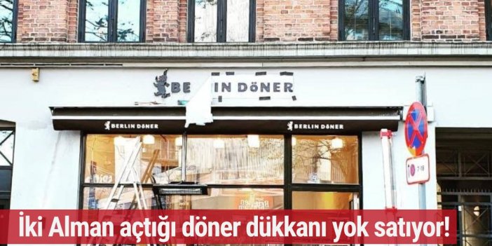 İki Almanın açtığı döner dükkanı yok satıyor!