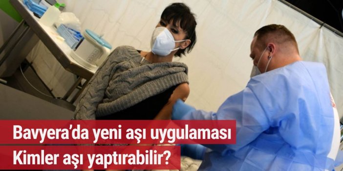 Bavyera’da yeni aşı uygulaması