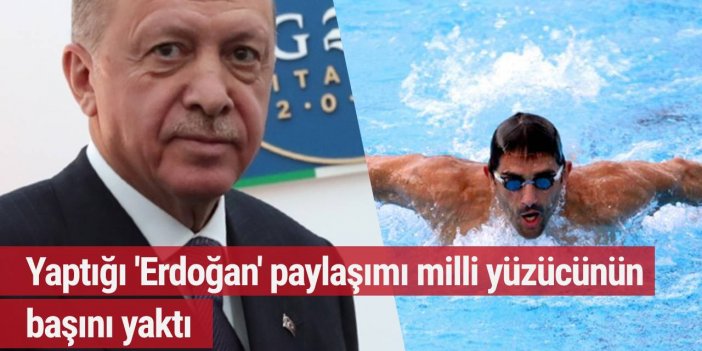 'Erdoğan' paylaşımı milli yüzücünün başını yaktı