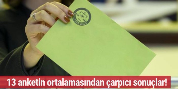 13 anketin ortalamasından çarpıcı sonuçlar! Hangi parti ne kadar oy alıyor