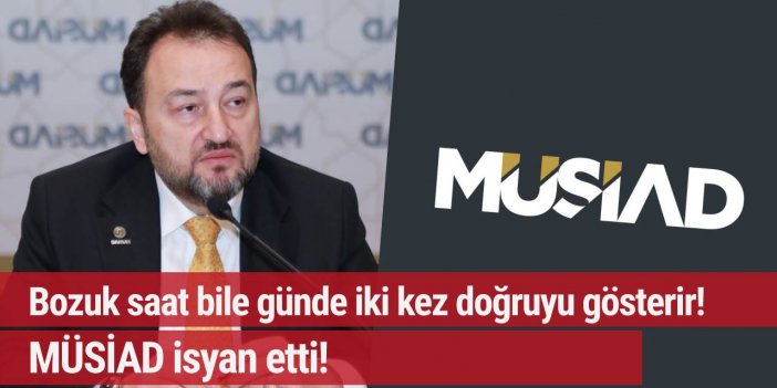 MÜSİAD 'tan dolar kuru ve enflasyon isyanı!