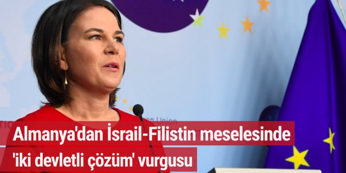Almanya'dan İsrail-Filistin meselesinde 'iki devletli çözüm' vurgusu