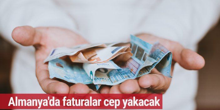 Almanya'da faturalar cep yakacak