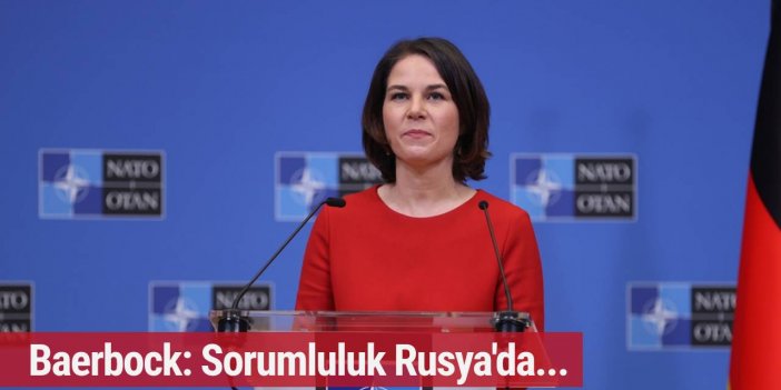 Annalena Baerbock: Ukrayna'nın arkasındayız...