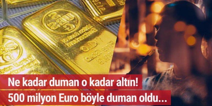 500 milyon Euro kara paranın Türkiye'ye transferinin hikayesi: Nargile ve külçe altın