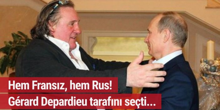 Hem Fransız, hem Rus! Gérard Depardieu tarafını seçti...