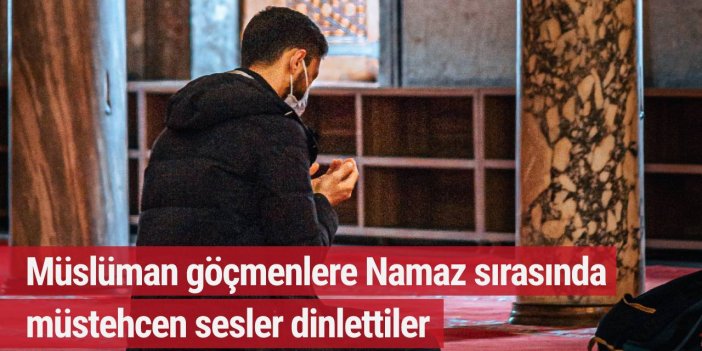 Müslüman göçmenlere Namaz sırasında müstehcen sesler dinlettiler