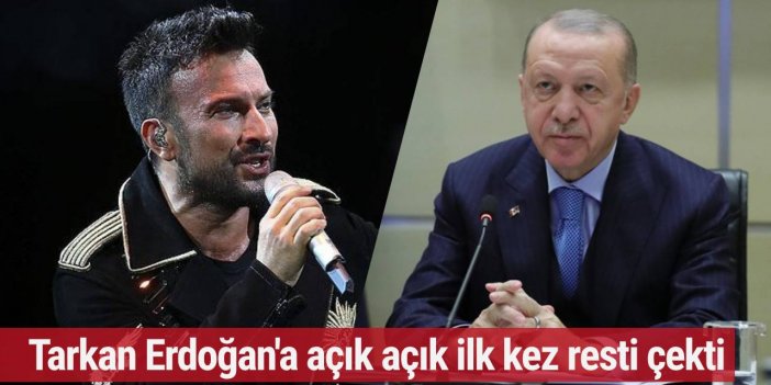 Tarkan Erdoğan'a açık açık ilk kez resti çekti