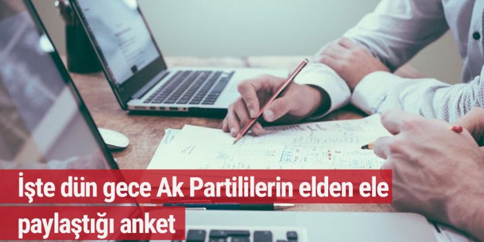 İşte dün gece Ak Partililerin elden ele paylaştığı anket